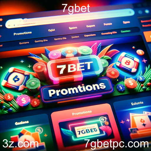 Explorando as Promoções da 7gbet: Incentivos Imperdíveis para Jogadores